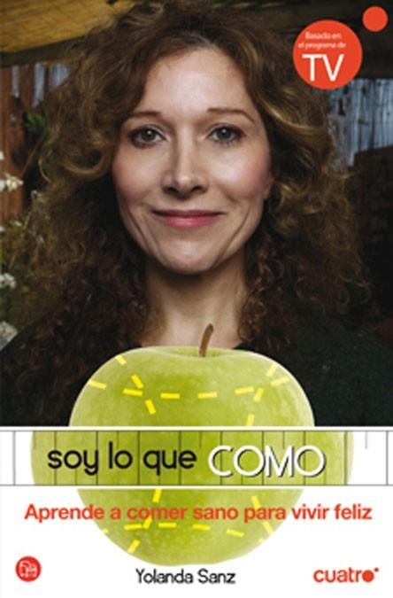 SOY LO QUE COMO.APRENDE A COMER SANO PARA VIVIR FELIZ | 9788466320795 | SANZ, YOLANDA