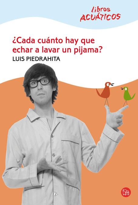 CADA CUANTO HAY QUE ECHAR A LAVAR UN PIJAMA | 9788466322072 | PIEDRAHITA, LUIS