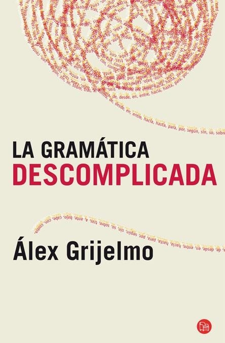 GRAMATICA DESCOMPLICADA (BOLSILLO), LA | 9788466325516 | GRIJELMO GARCIA, ALEX