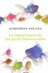 IMPORTANCIA DE LOS PECES FLUORESCENTES, LA | 9788483651360 | SOLANA, ALMUDENA