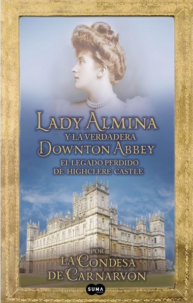 LADY ALMINA Y LA VERDADERA DOWNTON ABBEY | 9788483653050 | CARNARVON, LADY FIONA