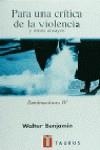 PARA UNA CRITICA DE LA VIOLENCIA . ILUMINACIONES 4 | 9788430603183 | BENJAMIN , WALTER