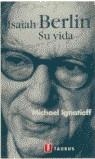 ISAIAH BERLIN . SU VIDA | 9788430603565 | IGNATIEFF, MICHAEL