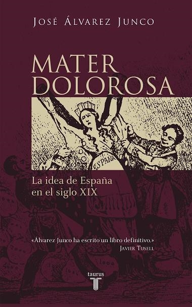 MATER DOLOROSA LA IDEA DE ESPAÑA EN EL SIGLO XIX | 9788430604418 | ALVAREZ, JOSE