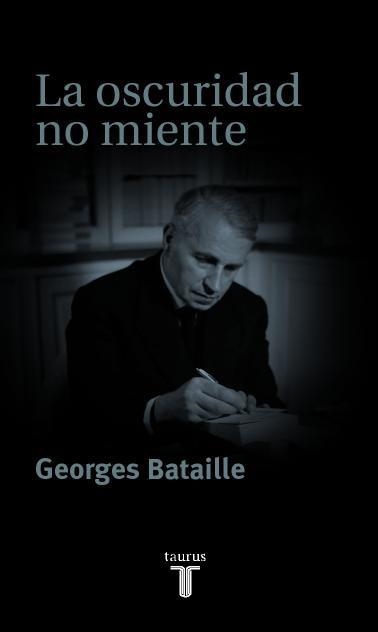 OSCURIDAD NO MIENTE LA | 9788430604548 | BATAILLE, GEORGES