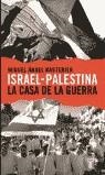 ISRAEL - PALESTINA , LA CASA DE LA GUERRA | 9788430604883 | BASTENIER, MIGUEL ANGEL