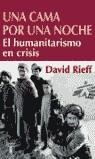 CAMA POR UNA NOCHE, UNA - HUMANITARISMO EN CRISIS | 9788430604999 | RIEFF, DAVID