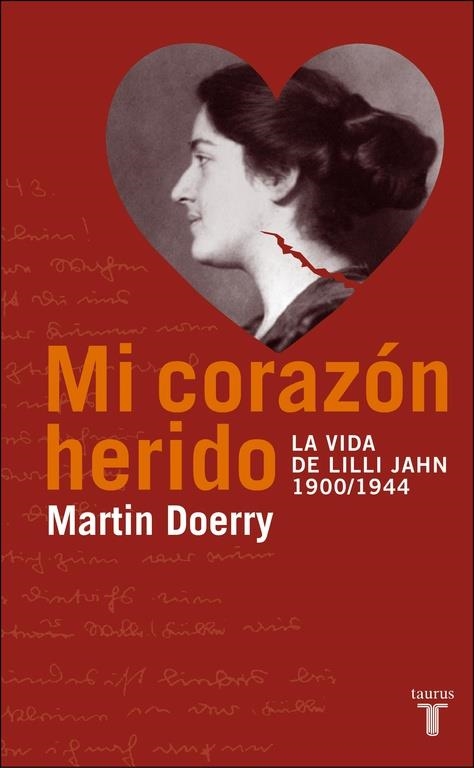 MI CORAZON HERIDO, LA VIDA DE LILLI JAHN 1900-1944 | 9788430605026 | DOERRY, MARTIN