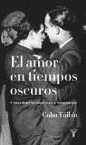 AMOR EN LOS TIEMPOS OSCUROS, EL | 9788430605286 | TOIBIN, COLM (1955- )