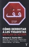 COMO DERROTAR A LOS YIHADISTAS | 9788430605798 | CLARKE, RICHARD A (DIR)