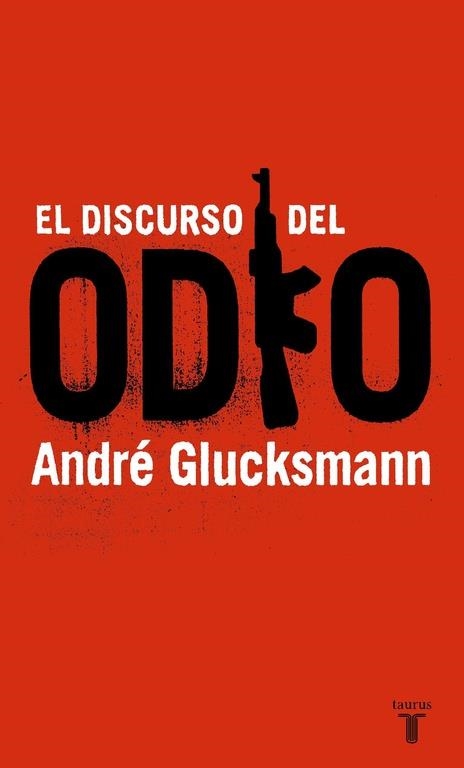 DISCURSO DEL ODIO, EL | 9788430605842 | GLUCKSMANN, ANDRÉ