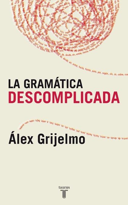 GRAMATICA DESCOMPLICADA, LA | 9788430606061 | GRIJELMO GARCIA, ALEX