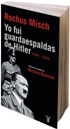 YO FUI GUARDAESPALDAS DE HITLER | 9788430606269 | MISCH, ROCHUS