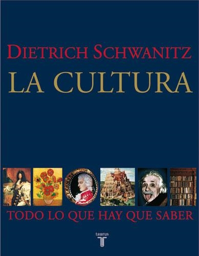 CULTURA TODO LO QUE HAY QUE SABER, LA | 9788430606535 | SCHWANITZ, DIETRICH