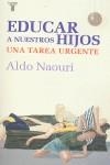 EDUCAR A NUESTROS HIJOS : UNA TAREA URGENTE | 9788430606788 | NAOURI, ALDO