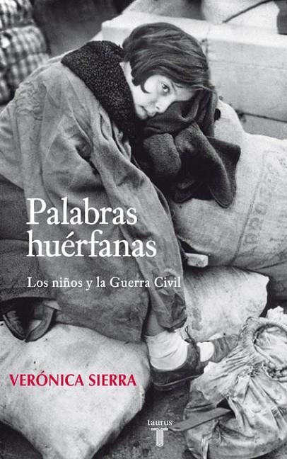 PALABRAS HUERFANAS : LOS NIÑOS Y LA GUERRA CIVIL | 9788430606764 | SIERRA, VERONICA