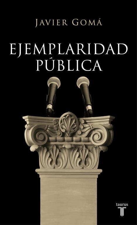 EJEMPLARIDAD PUBLICA | 9788430606832 | GOMA, JAVIER