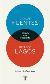 SIGLO QUE DESPIERTA, EL | 9788430609048 | FUENTES, CARLOS / LAGOS, RICARDO