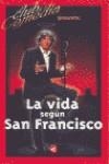 VIDA SEGUN SAN FRANCISCO , LA - CLUB DE LA COMEDIA - | 9788403093294 | SAN FRANCISCO