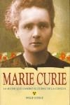 MARIE CURIE LA MUJER QUE CAMBIO EL CURSO DE LA CIENCIA | 9788437224695 | STEELE, PHILIP