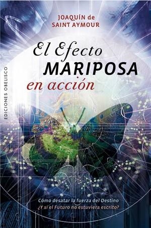 EFECTO MARIPOSA EN ACCIÓN, EL | 9788497778299 | DE SAINT AYMOUR, JOAQUÍN