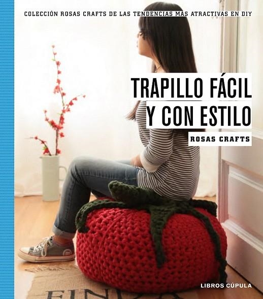 TRAPILLO FACIL Y CON ESTILO | 9788448020194 | CRAFTS, ROSAS