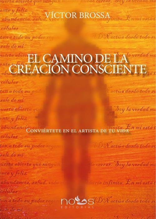 CAMINO DE LA CREACION CONSCIENTE, EL | 9788494217036 | VÍCTOR BROSSA