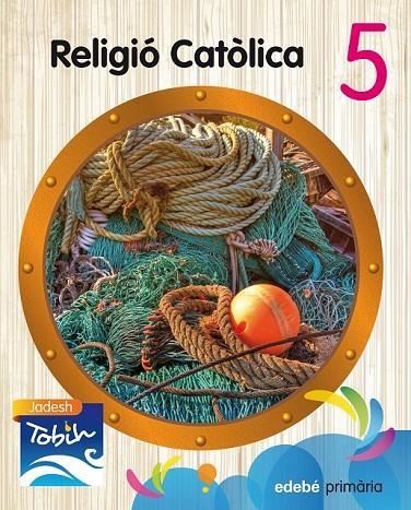 RELIGIO CATOLICA  5 (JADESH TOBIH) | 9788468314303