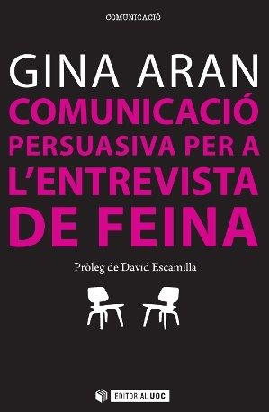 COMUNICACIO PERSUASIVA PER A LES ENTREVISTES DE FEINA | 9788490641859 | ARAN SELVAGGIO, GEORGINA