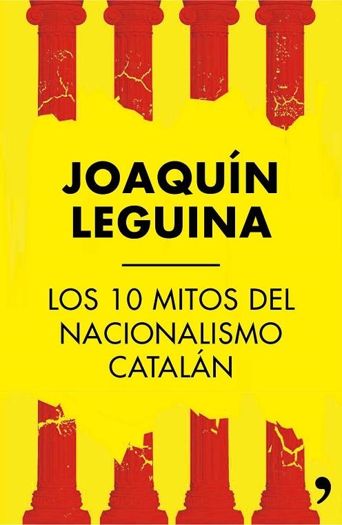 LOS 10 MITOS DEL NACIONALISMO CATALÁN | 9788499984414 | JOAQUÍN LEGUINA