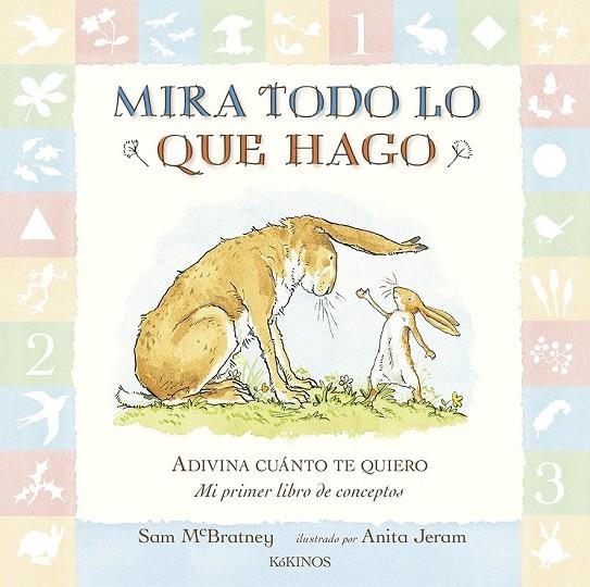 MIRA TODO LO QUE HAGO. ADIVINA CUÁNTO TE QUIERO | 9788494176586 | MCBRATNEY, SAM