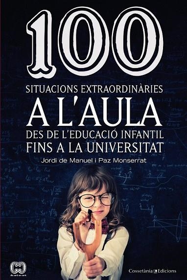 100 SITUACIONS EXTRAORDINARIES A L'AULA | 9788490342459 | DE MANUEL,JORDI / MONTSERRAT REVILLO, PAZ