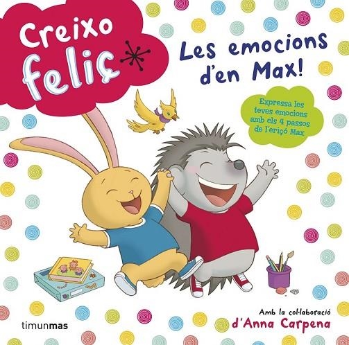 CREIXO FELIÇ. LES EMOCIONS D'EN MAX! | 9788490574928 | DIVERSOS AUTORS