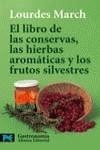 LIBRO DE CONSERVAS, LAS HIERBAS AROMATICAS Y FRUTOS SILVESTR | 9788420638706 | MARCH, LOURDES