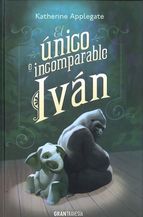 UNICO E INCOMPARABE IVÁN, EL | 9788494258220 | APPLEGATE, KATHERINE