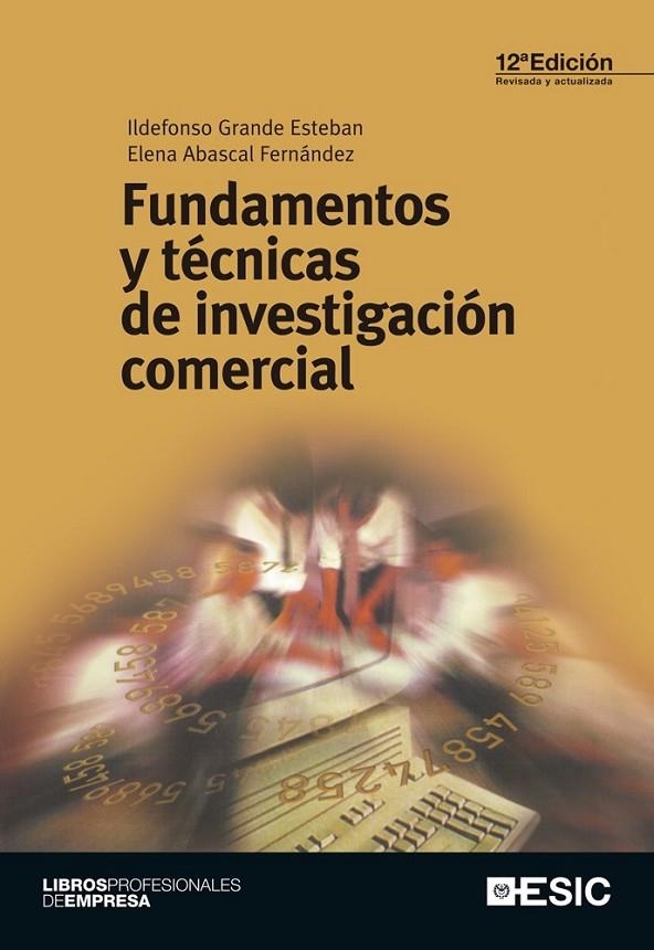 FUNDAMENTOS Y TÉCNICAS DE INVESTIGACIÓN COMERCIAL | 9788415986027 | GRANDE ESTEBAN, ILDEFONSO/ABASCAL FERNÁNDEZ, ELENA