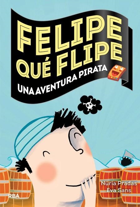 FELIPE QUE FLIPE 3 UNA AVENTURA PIRATA | 9788427207967 | PRADAS ANDREU, NURIA/SANS RIBERA, EVA