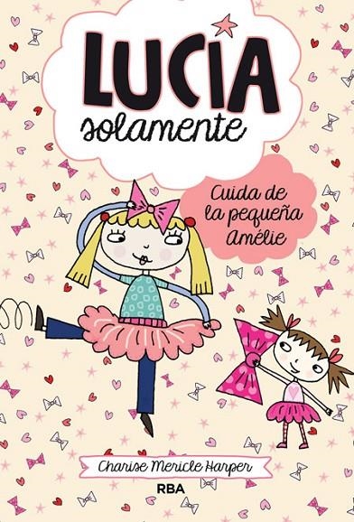 LUCIA SOLAMENTE 6 CUIDA DE LA PEQUEÑA AMELIE | 9788427208186 | MERICLE HARPER, CHARISE