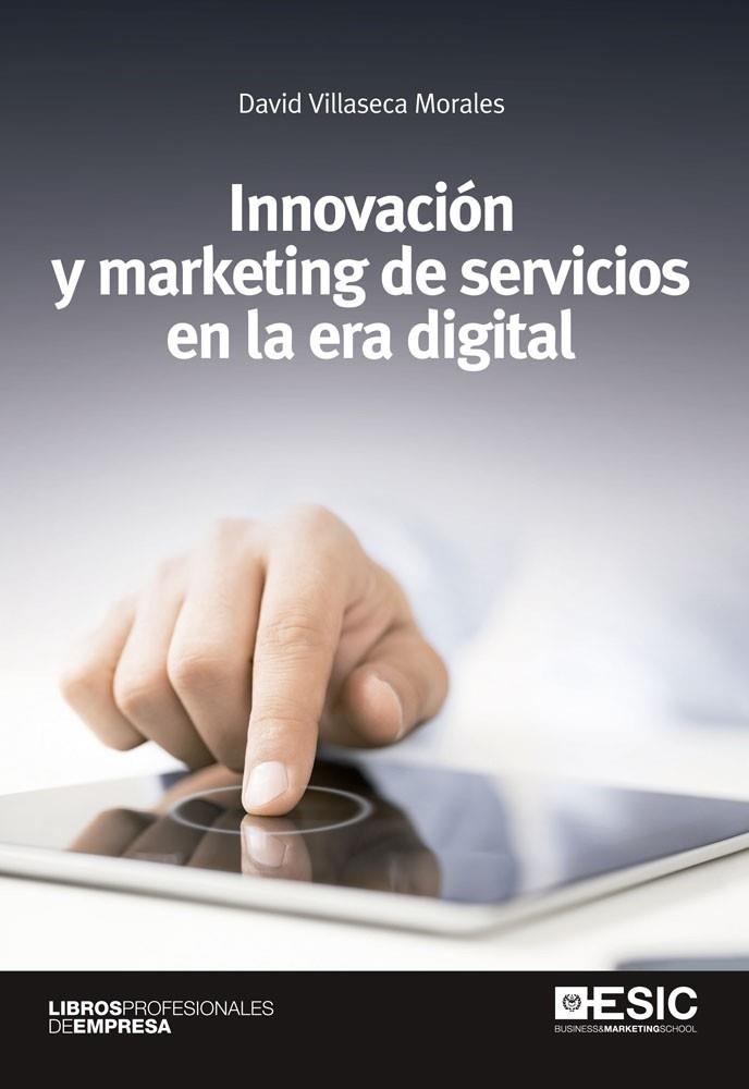 INNOVACIÓN Y MARKETING DE SERVICIOS EN LA ERA DIGITAL | 9788415986508 | VILLASECA MORALES, DAVID