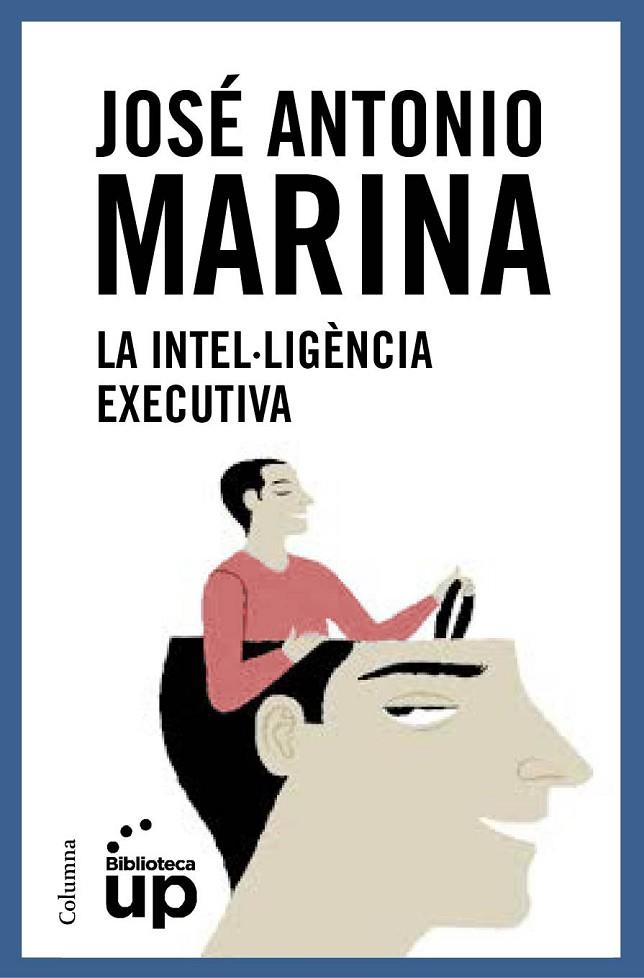 INTEL·LIGENCIA EXECUTIVA, LA | 9788466418867 | JOSÉ ANTONIO MARINA TORRES