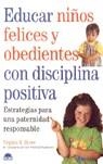 EDUCAR NIÑOS FELICES Y OBEDIENTES CON DISCIPLINA POSITIVA | 9788489920842 | STOWE, VIRGINIA K.