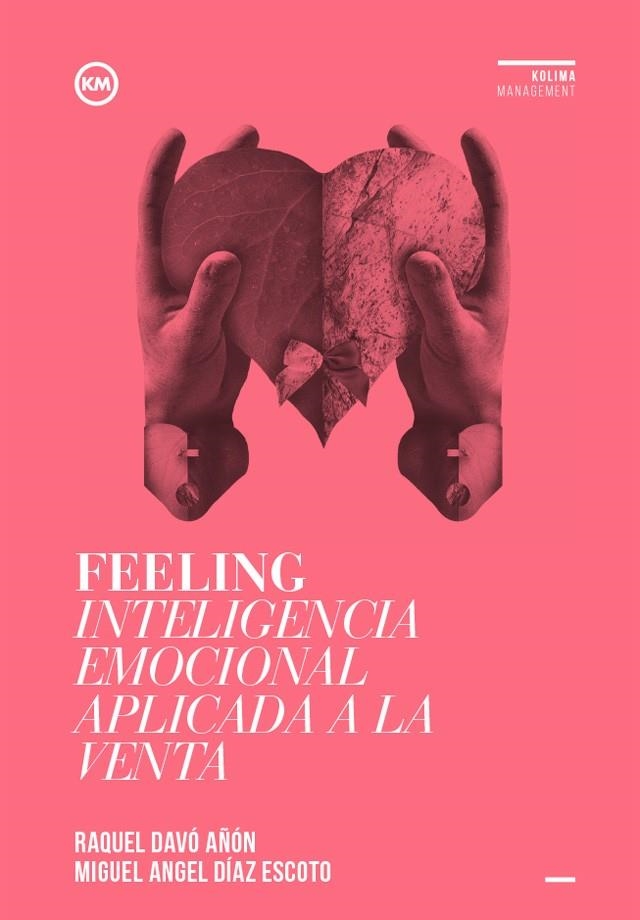 FEELING INTELIGENCIA EMOCIONAL APLICADA A LA VENTA | 9788494235870 | DAVÓ AÑÓN, RAQUEL/DÍAZ ESCOTO, MIGUEL ÁNGEL