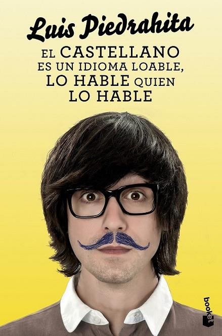 CASTELLANO ES UN IDIOMA LOABLE, LO HABLE QUIEN LO HABLE | 9788408132455 | LUIS PIEDRAHITA