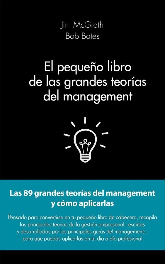 PEQUEÑO LIBRO DE LAS GRANDES TEORÍAS DEL MANAGEMENT | 9788415678908 | JIM MCGRATH/BOB BATES