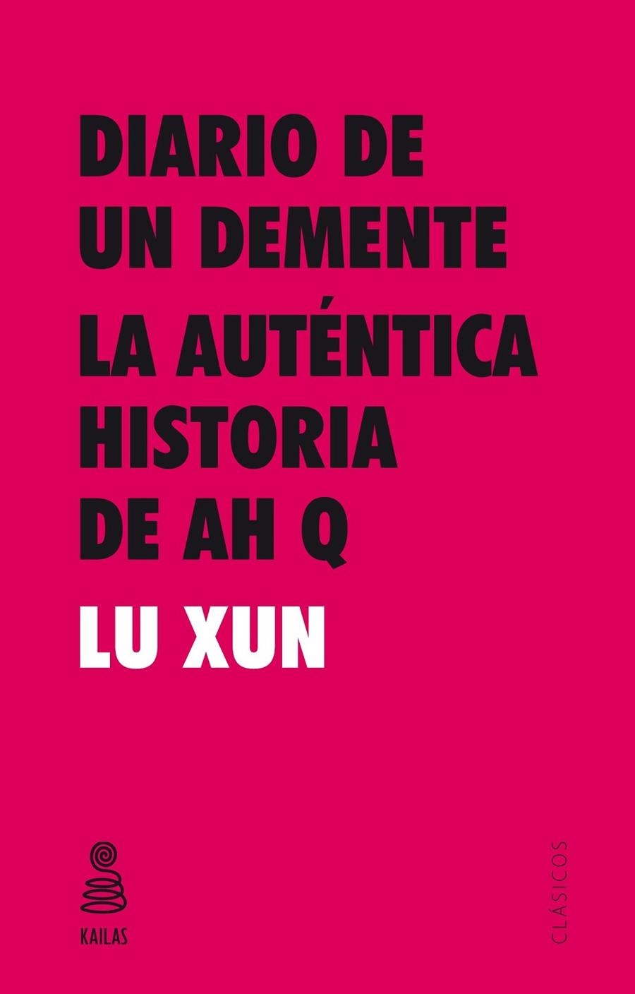 DIARIO DE UN DEMENTE Y LA AUTENTICA HISTORIA DE AH Q | 9788416023547 | LU XUN