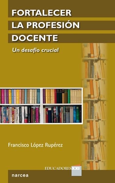 FORTALECER LA PROFESIÓN DOCENTE | 9788427720527 | LÓPEZ RUPÉREZ, FRANCISCO