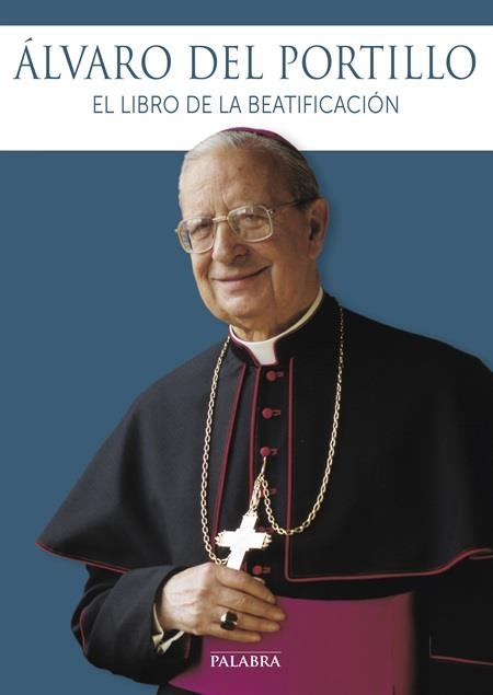 ÁLVARO DEL PORTILLO: EL LIBRO DE LA BEATIFICACIÓN | 9788490611258 | EQUIPO EDITORIAL