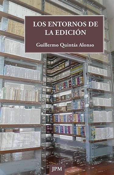 ENTORNOS DE LA EDICIÓN LOS | 9788415499244 | QUINTÁS ALONSO, GUILLERMO