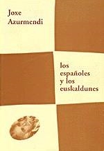 ESPAÑOLES Y LOS EUSKALDUNES LOS | 9788487524837 | AZURMENDI, JOXE