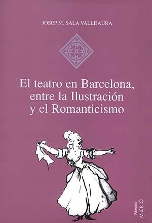 TEATRO EN BARCELONA ENTRE LA ILUSTRACION Y ROMANTICISMO | 9788489790582 | SALA, JOSEP M